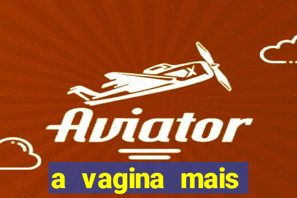 a vagina mais bonita do brasil